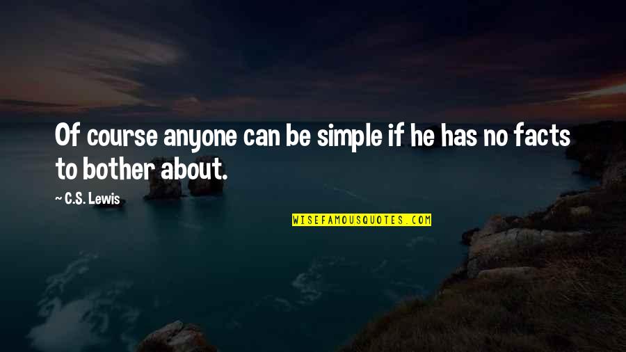 Nevoit Sinonim Quotes By C.S. Lewis: Of course anyone can be simple if he