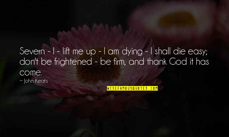 Nevola Irrigation Quotes By John Keats: Severn - I - lift me up -