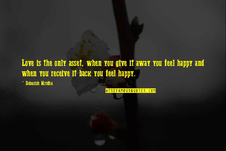 Nevon Quotes By Debasish Mridha: Love is the only asset, when you give Nevon Quotes By Debasish Mridha: Love is the only asset, when you give