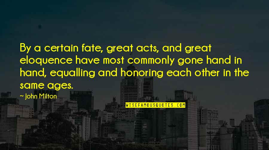 Nevr Quotes By John Milton: By a certain fate, great acts, and great Nevr Quotes By John Milton: By a certain fate, great acts, and great