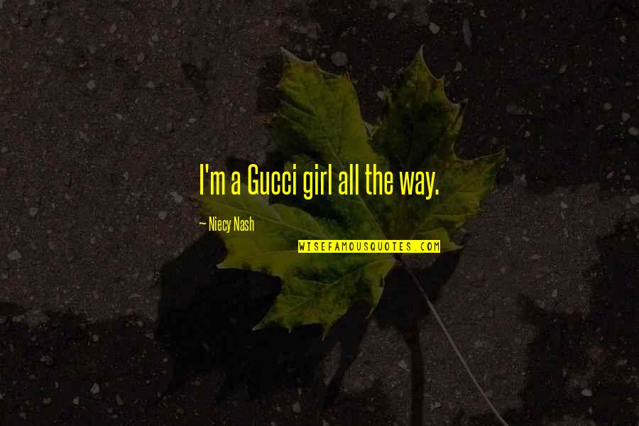 Nevruz Kutsal Evlilik Quotes By Niecy Nash: I'm a Gucci girl all the way.