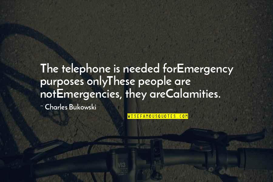 Nevskii Quotes By Charles Bukowski: The telephone is needed forEmergency purposes onlyThese people Nevskii Quotes By Charles Bukowski: The telephone is needed forEmergency purposes onlyThese people