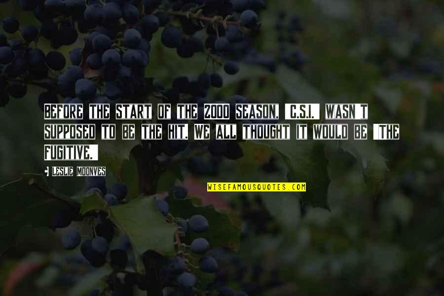 Nevus Comedonicus Quotes By Leslie Moonves: Before the start of the 2000 season, 'C.S.I.'
