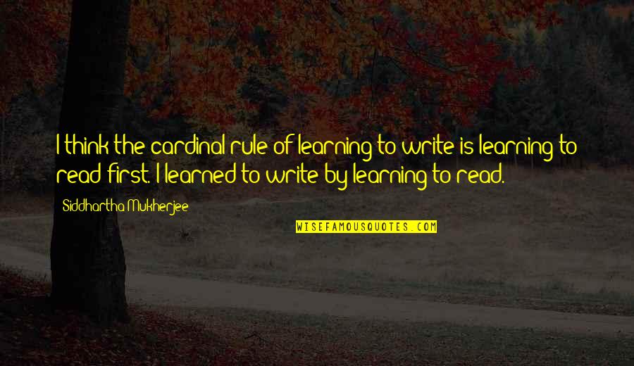 Nevypad Quotes By Siddhartha Mukherjee: I think the cardinal rule of learning to Nevypad Quotes By Siddhartha Mukherjee: I think the cardinal rule of learning to
