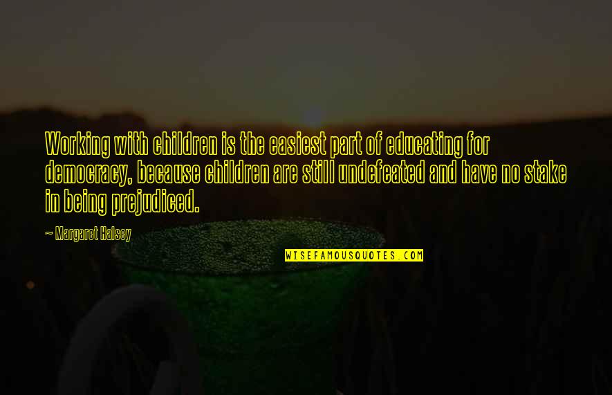 Nevzorovas Quotes By Margaret Halsey: Working with children is the easiest part of Nevzorovas Quotes By Margaret Halsey: Working with children is the easiest part of
