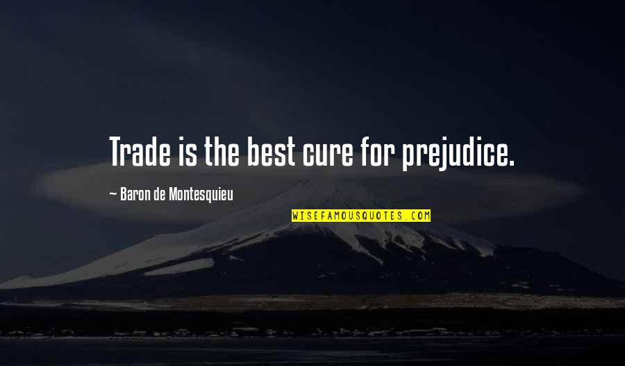 New 2013 Rap Quotes By Baron De Montesquieu: Trade is the best cure for prejudice.