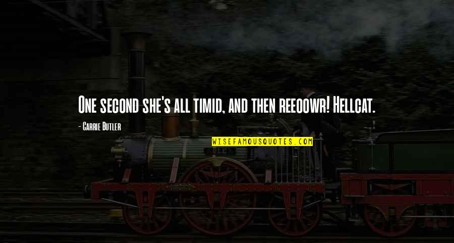New Adult Fiction Quotes By Carrie Butler: One second she's all timid, and then reeoowr!