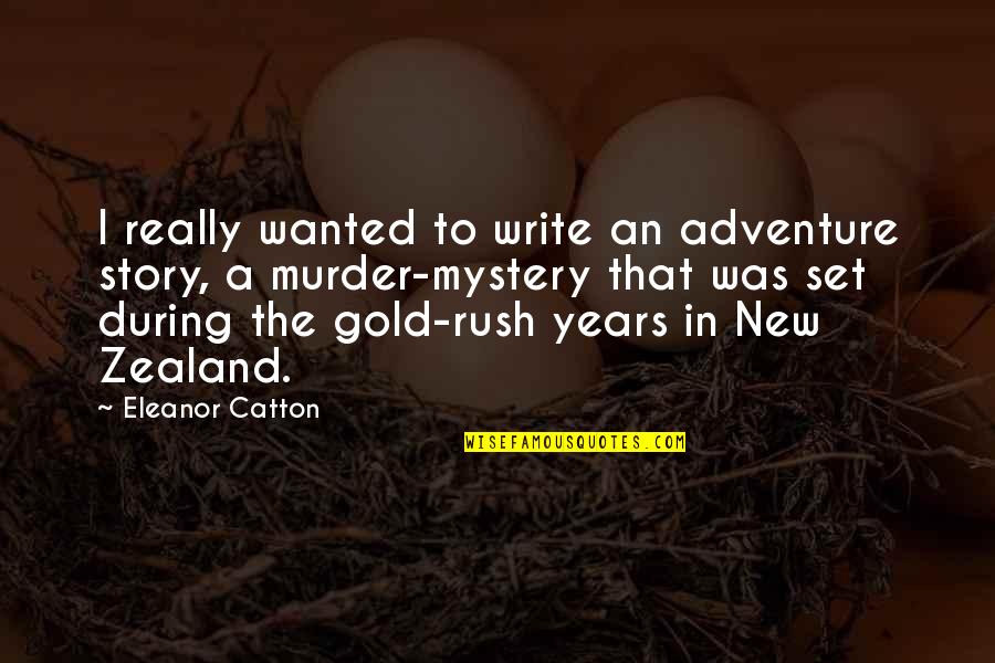 New Adventure Quotes By Eleanor Catton: I really wanted to write an adventure story,