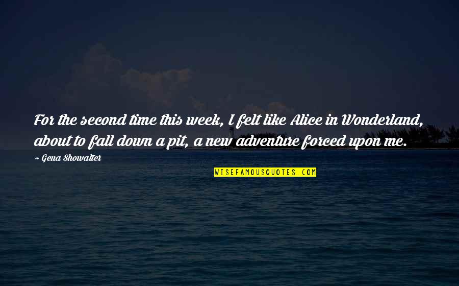 New Adventure Quotes By Gena Showalter: For the second time this week, I felt New Adventure Quotes By Gena Showalter: For the second time this week, I felt