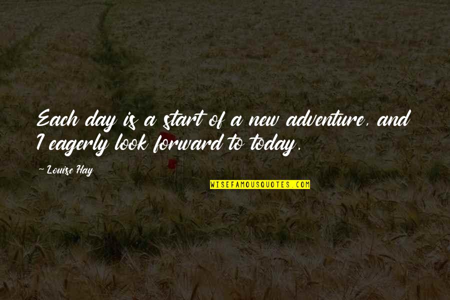 New Adventure Quotes By Louise Hay: Each day is a start of a new