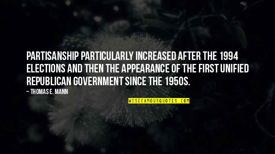 New Age Bullshit Quotes By Thomas E. Mann: Partisanship particularly increased after the 1994 elections and