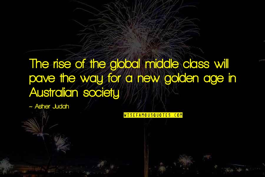 New Age Quotes By Asher Judah: The rise of the global middle class will