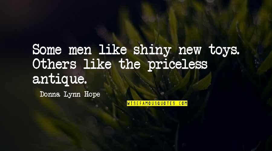 New Age Quotes By Donna Lynn Hope: Some men like shiny new toys. Others like New Age Quotes By Donna Lynn Hope: Some men like shiny new toys. Others like