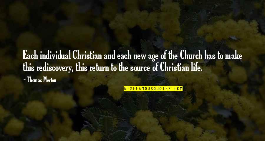 New Age Quotes By Thomas Merton: Each individual Christian and each new age of