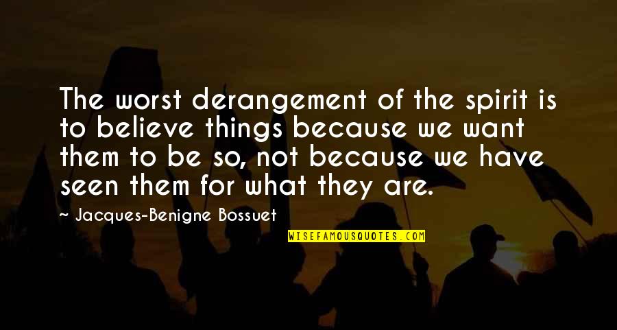 New Airline Service Quotes By Jacques-Benigne Bossuet: The worst derangement of the spirit is to New Airline Service Quotes By Jacques-Benigne Bossuet: The worst derangement of the spirit is to
