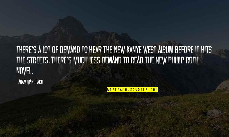 New Album Quotes By Adam Mansbach: There's a lot of demand to hear the New Album Quotes By Adam Mansbach: There's a lot of demand to hear the
