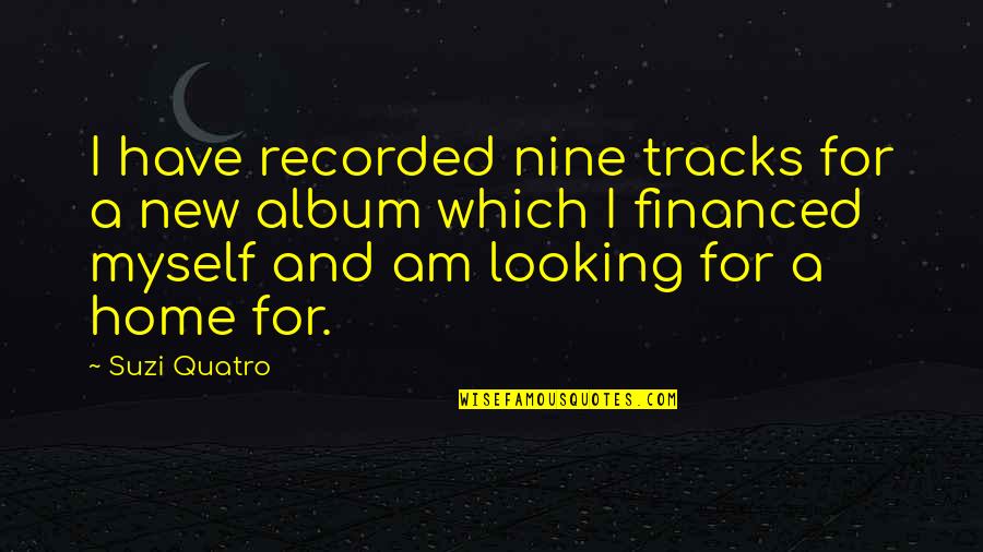 New Album Quotes By Suzi Quatro: I have recorded nine tracks for a new