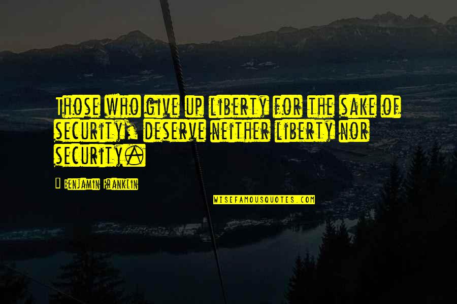 New And Exciting Things Quotes By Benjamin Franklin: Those who give up liberty for the sake