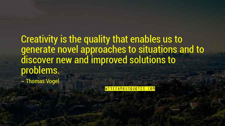 New And Improved Quotes By Thomas Vogel: Creativity is the quality that enables us to