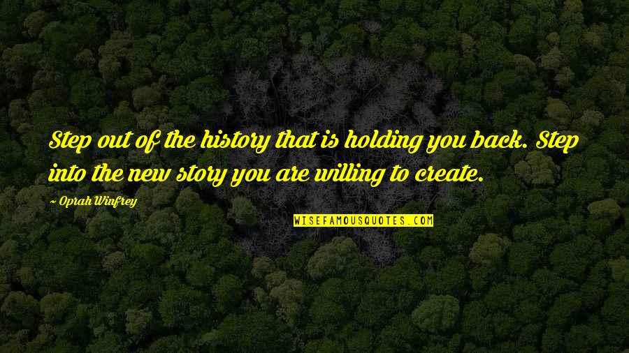 New And Inspiring Quotes By Oprah Winfrey: Step out of the history that is holding