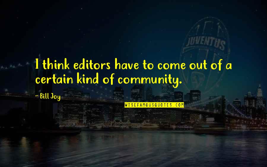 New Appointment Quotes By Bill Joy: I think editors have to come out of