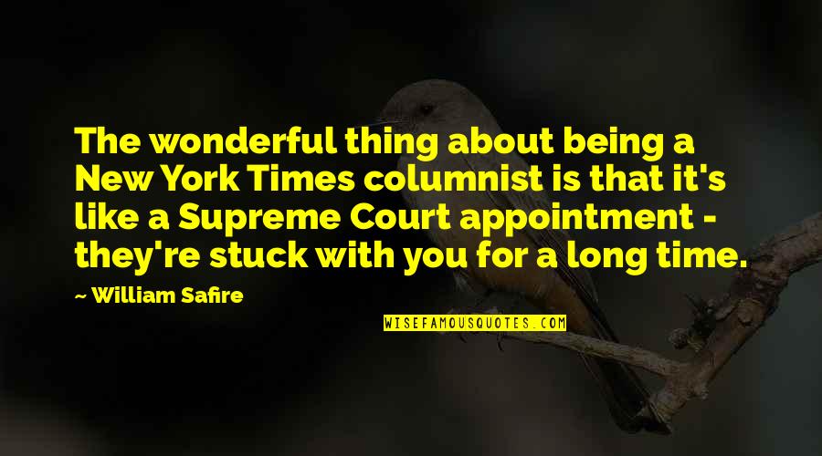 New Appointment Quotes By William Safire: The wonderful thing about being a New York