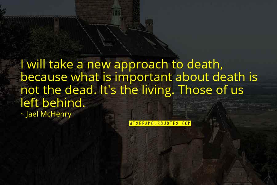 New Approach Quotes By Jael McHenry: I will take a new approach to death,