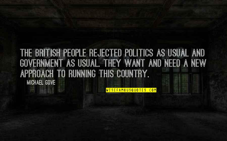 New Approach Quotes By Michael Gove: The British people rejected politics as usual and