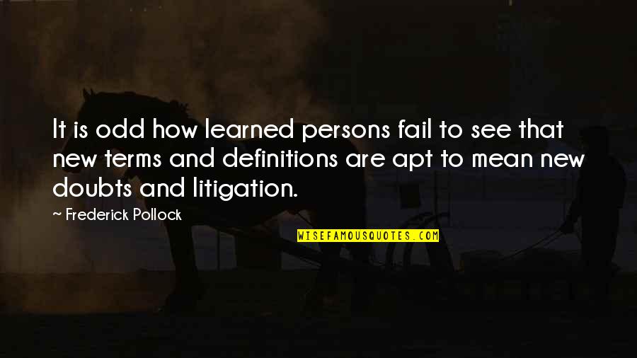 New Apt Quotes By Frederick Pollock: It is odd how learned persons fail to