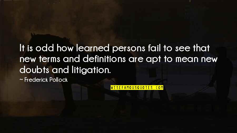 New Apt Quotes By Frederick Pollock: It is odd how learned persons fail to New Apt Quotes By Frederick Pollock: It is odd how learned persons fail to