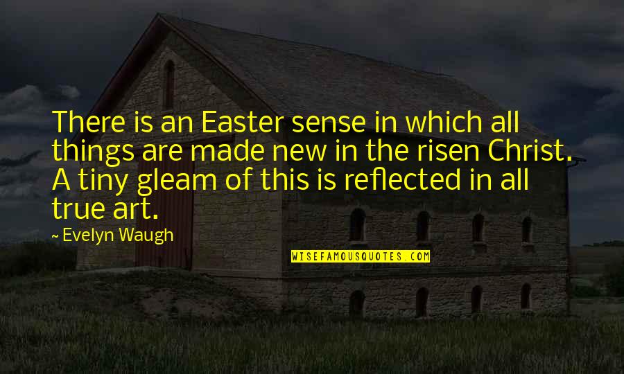New Art Of Quotes By Evelyn Waugh: There is an Easter sense in which all