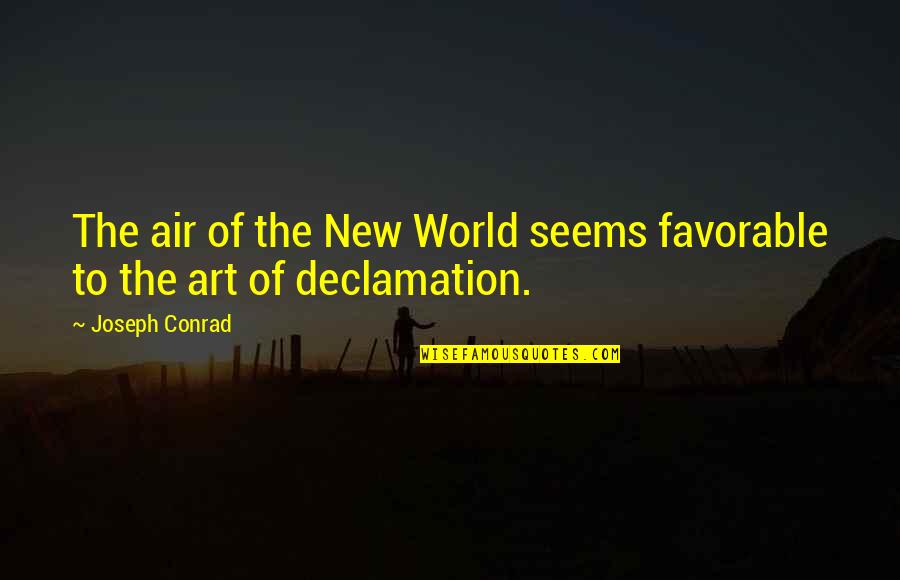 New Art Of Quotes By Joseph Conrad: The air of the New World seems favorable