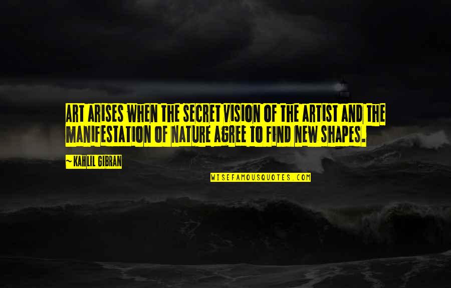 New Art Of Quotes By Kahlil Gibran: Art arises when the secret vision of the