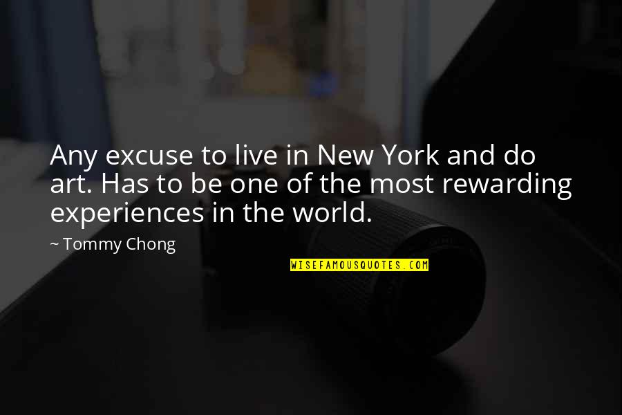 New Art Of Quotes By Tommy Chong: Any excuse to live in New York and