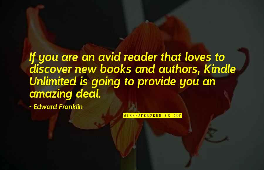 New Authors Quotes By Edward Franklin: If you are an avid reader that loves