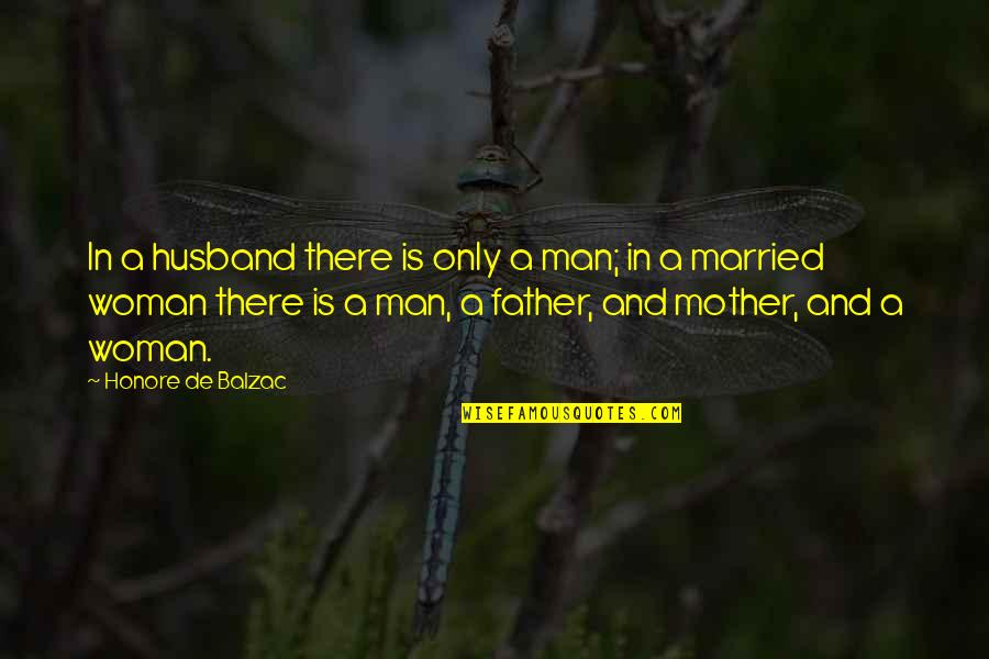 New Babies Being Born Quotes By Honore De Balzac: In a husband there is only a man; New Babies Being Born Quotes By Honore De Balzac: In a husband there is only a man;