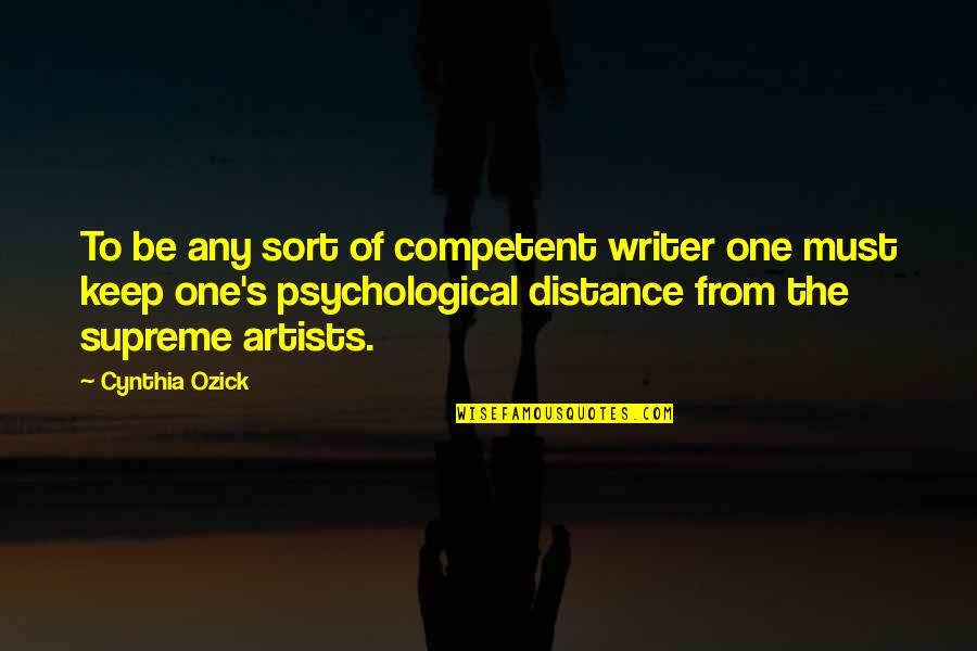 New Baby Inspirational Quotes By Cynthia Ozick: To be any sort of competent writer one