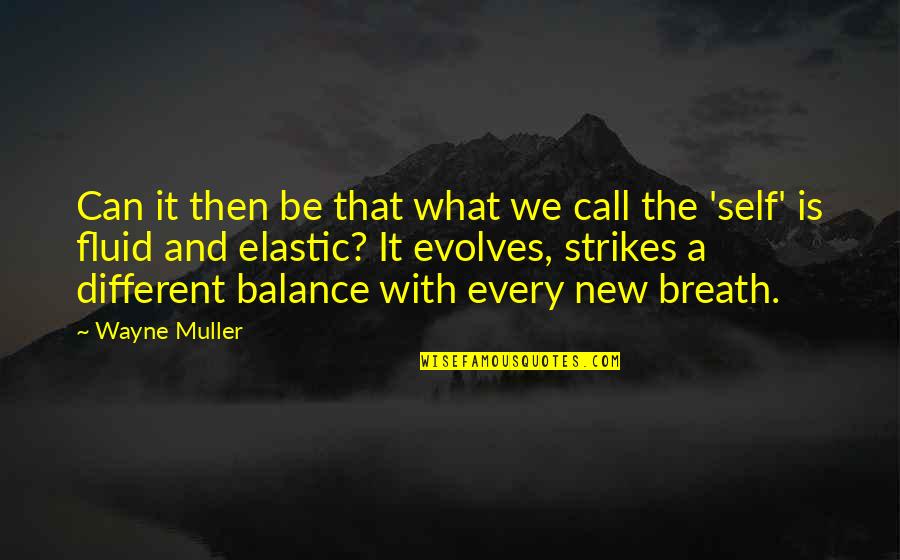 New Balance Quotes By Wayne Muller: Can it then be that what we call