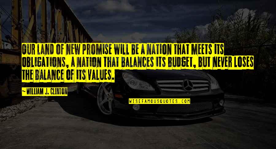 New Balance Quotes By William J. Clinton: Our land of new promise will be a