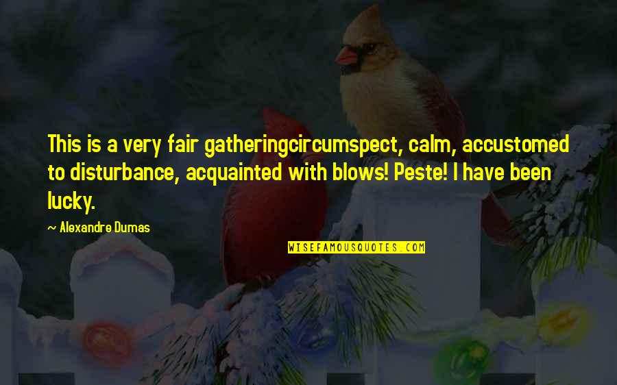 New Basketball Season Quotes By Alexandre Dumas: This is a very fair gatheringcircumspect, calm, accustomed