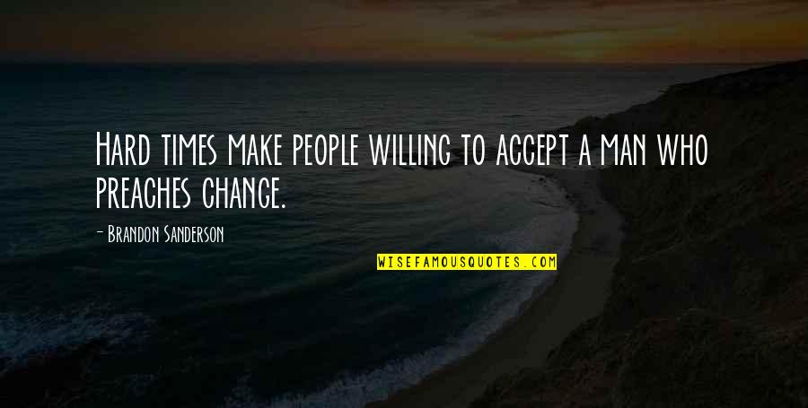 New Bedding Quotes By Brandon Sanderson: Hard times make people willing to accept a