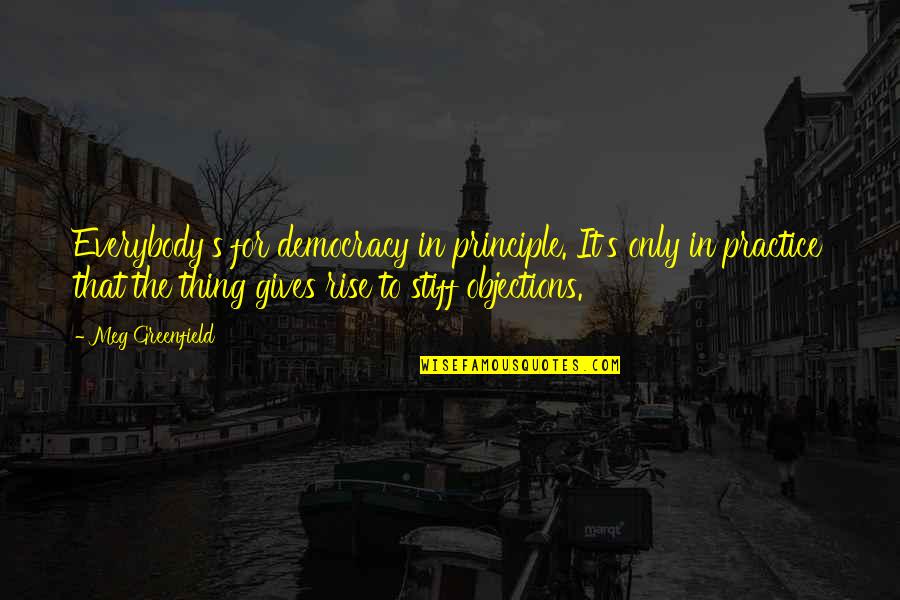 New Beetle Quotes By Meg Greenfield: Everybody's for democracy in principle. It's only in