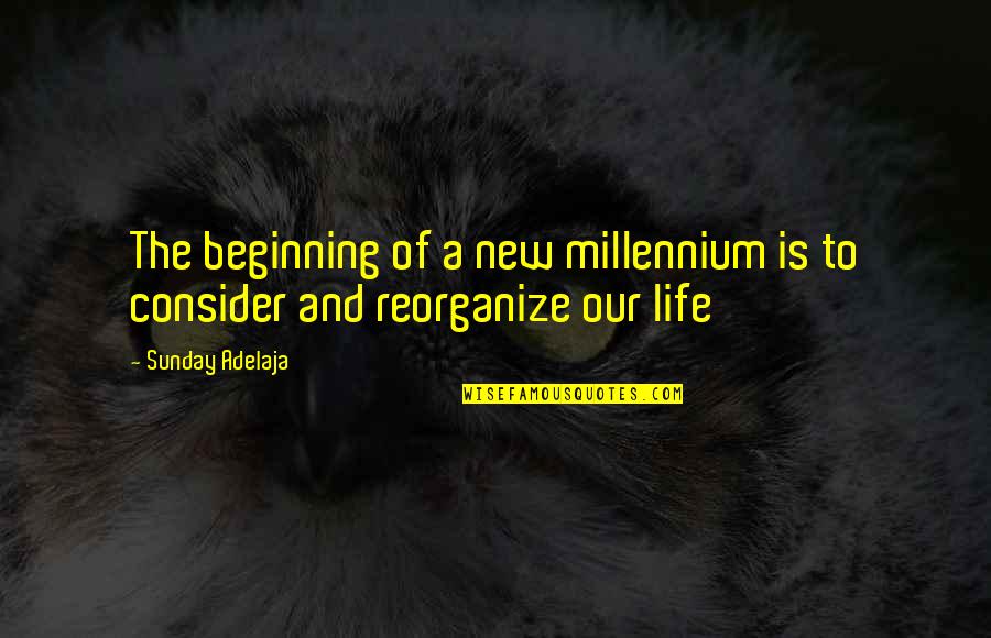 New Beginning Life Quotes By Sunday Adelaja: The beginning of a new millennium is to