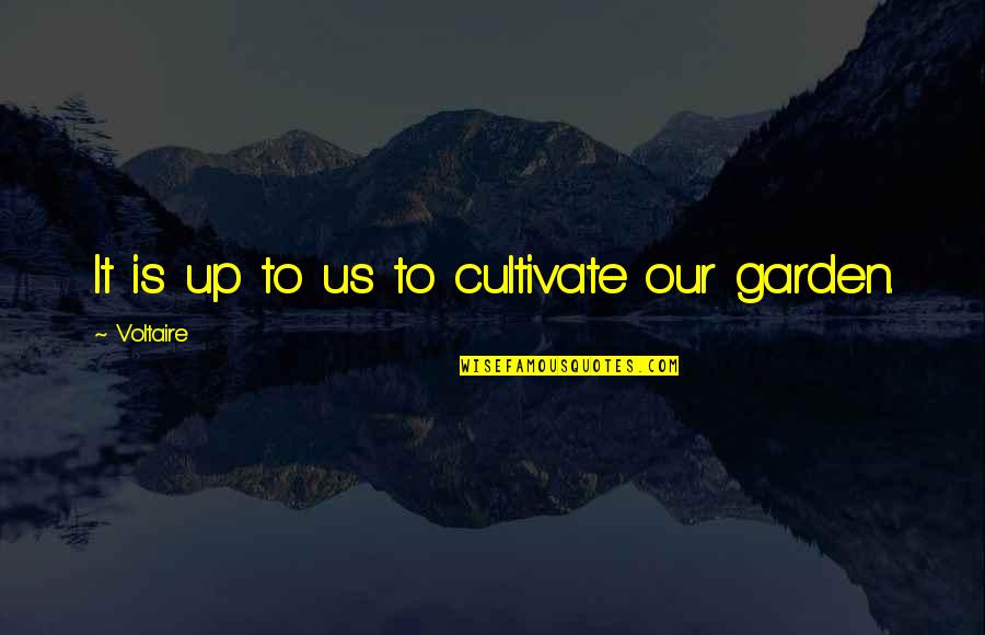 New Beginning Yoga Quotes By Voltaire: It is up to us to cultivate our