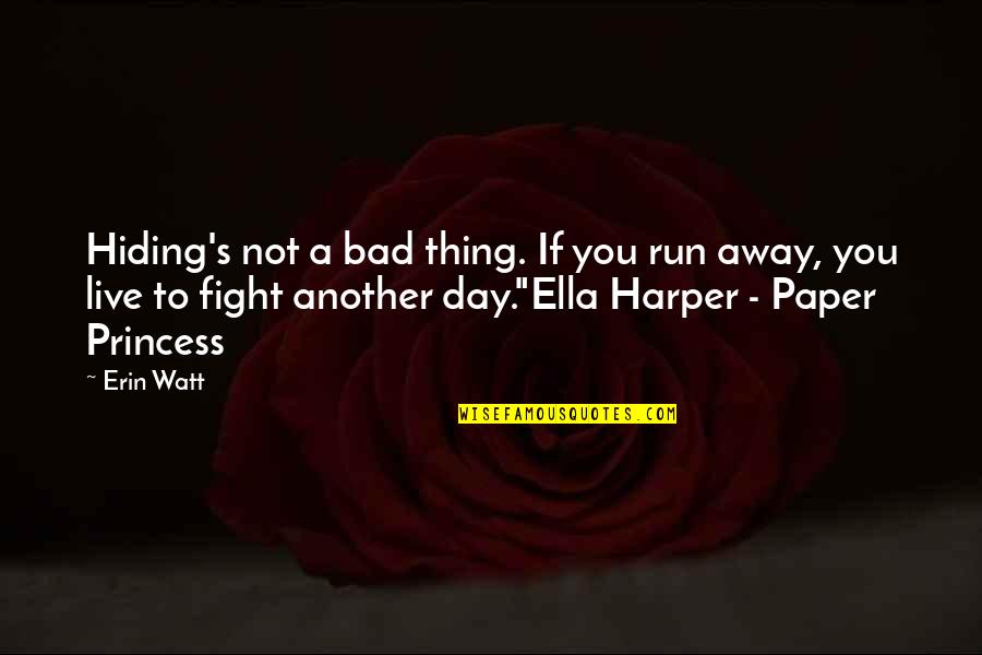 New Beginnings And Goals Quotes By Erin Watt: Hiding's not a bad thing. If you run