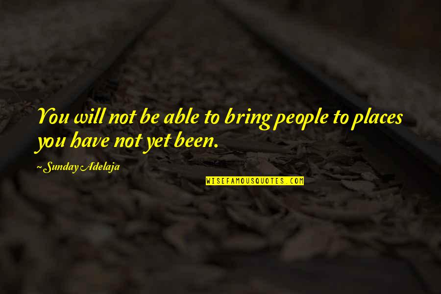 New Beginnings And Goals Quotes By Sunday Adelaja: You will not be able to bring people