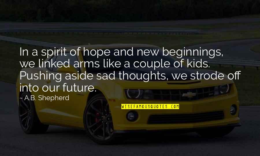New Beginnings Hope Quotes By A.B. Shepherd: In a spirit of hope and new beginnings,