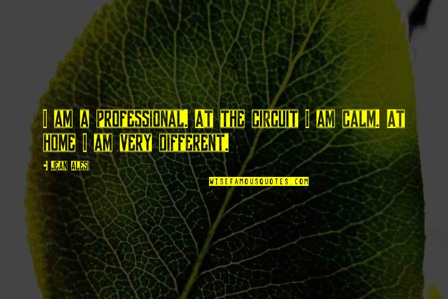 New Beginnings In Love And Life Quotes By Jean Alesi: I am a professional. At the circuit I