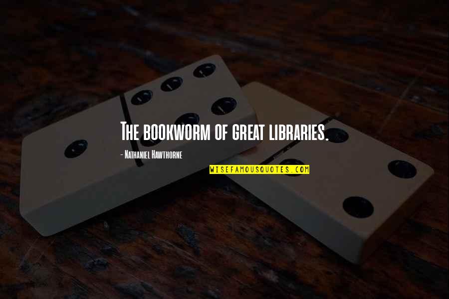 New Beginnings In The Bible Quotes By Nathaniel Hawthorne: The bookworm of great libraries. New Beginnings In The Bible Quotes By Nathaniel Hawthorne: The bookworm of great libraries.