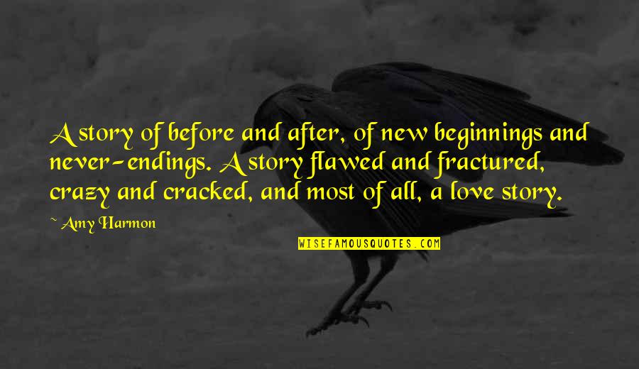 New Beginnings Of Love Quotes By Amy Harmon: A story of before and after, of new New Beginnings Of Love Quotes By Amy Harmon: A story of before and after, of new